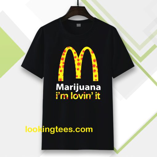 Marijuana I’m Lovin’ It McDonald’s t shirt