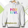 More Love Hoodie