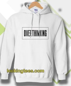 Overthinking Hoodie