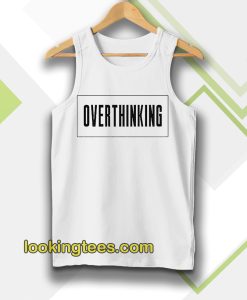 Overthinking Tanktop