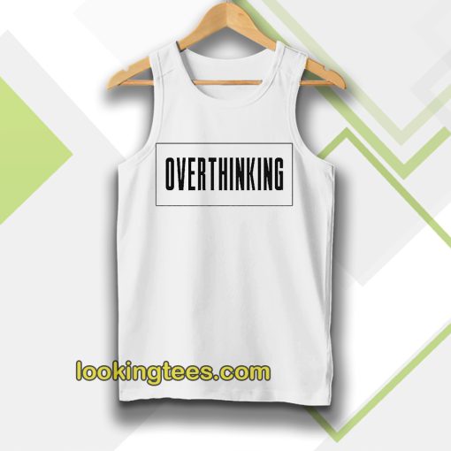 Overthinking Tanktop