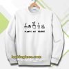 PLANTS ARE friends sweatshirt