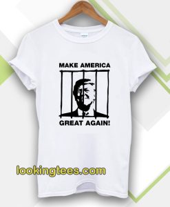 Send Trump To Prison Make America Great Again T-Shirt