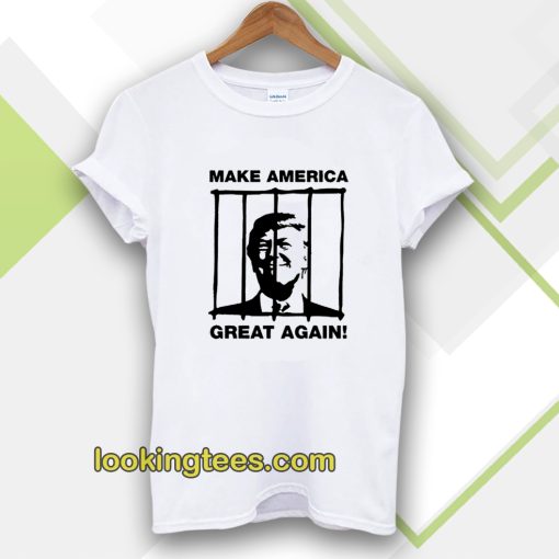 Send Trump To Prison Make America Great Again T-Shirt