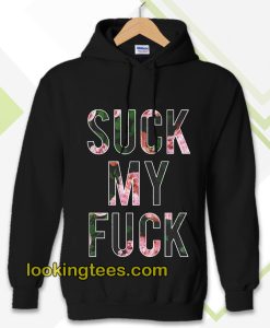 Suck My Fuck Hoodie