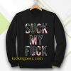 Suck My Fuck Sweatshirt