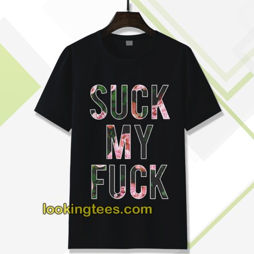 Suck My Fuck Tshirt