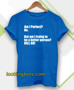 Am I Perfect t-shirt