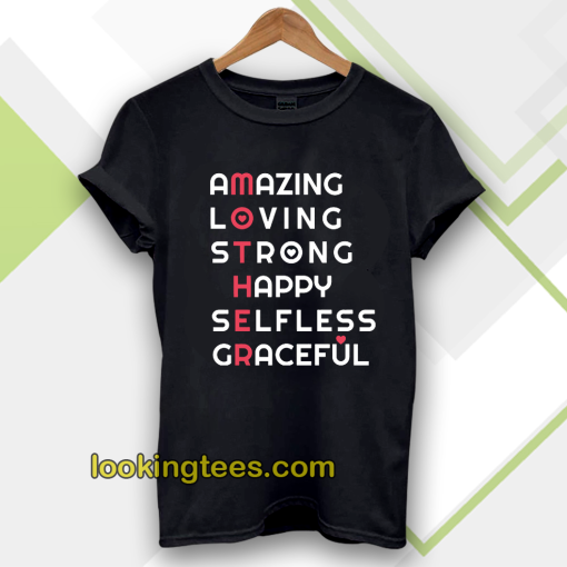 Amazing Loving Strong Happy Selfless Graceful T-shirt