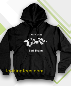 Bad Brains – Pay to Cum Hoodie