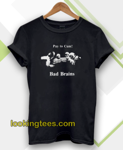 Bad Brains – Pay to Cum T-shirt