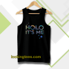 Holo it's me tanktop