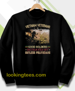 Vietnam Veterans Good Soldiers Betrayed Sweatshirt