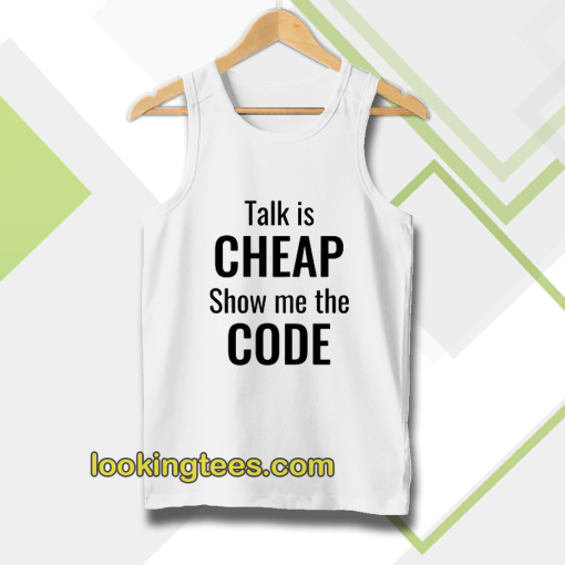 talk is cheap show me the code tanktop