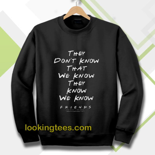 they don't know that we know sweatshirt