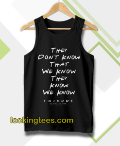 they don't know that we know tanktop