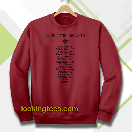 think hippie thoughts sweatshirt