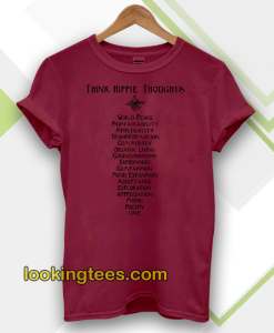 think hippie thoughts tshirt