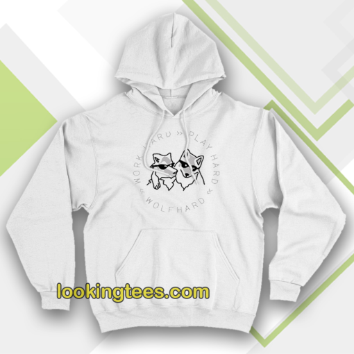 wolf hard play hard hoodie