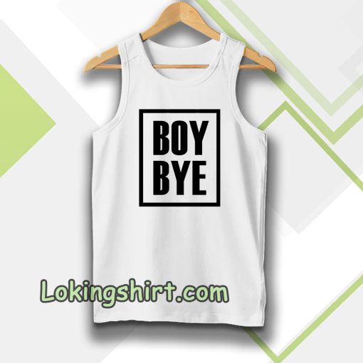 Boy Bye Tanktop