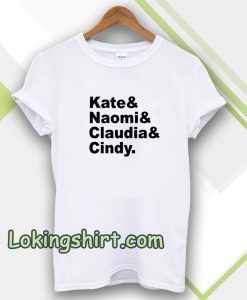 Claudia Naomi Cindy Kate T-shirt