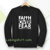 Faith Over Fear Sweatshirt