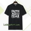 Faith Over Fear T-Shirt