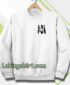 Girl Power grl pwr Sweatshirt