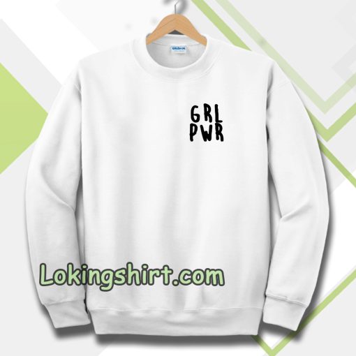 Girl Power grl pwr Sweatshirt