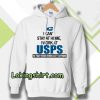 I Can'T Stay At Home I Work At USPS Hoodie