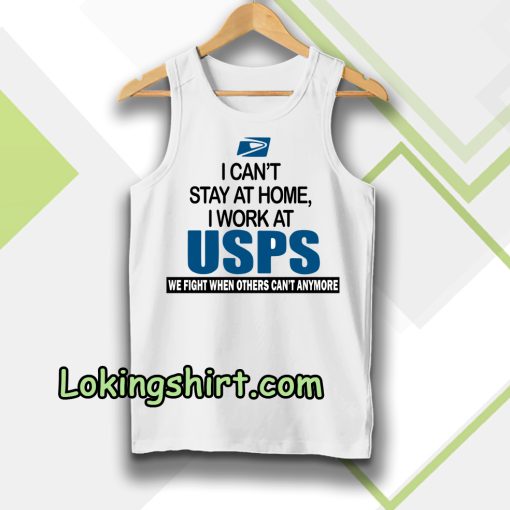 I Can'T Stay At Home I Work At USPS Tanktop