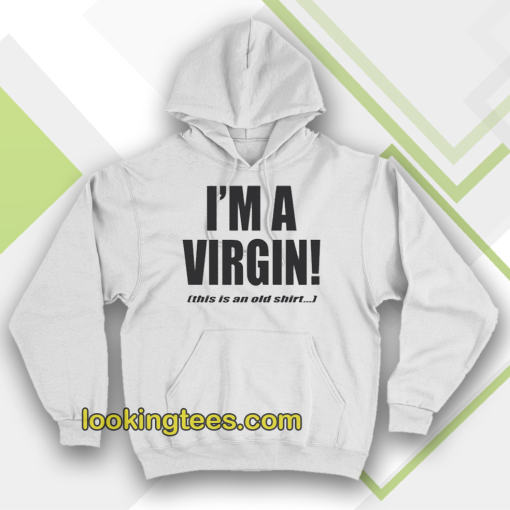 I'm a Virgin Quote Hoodie