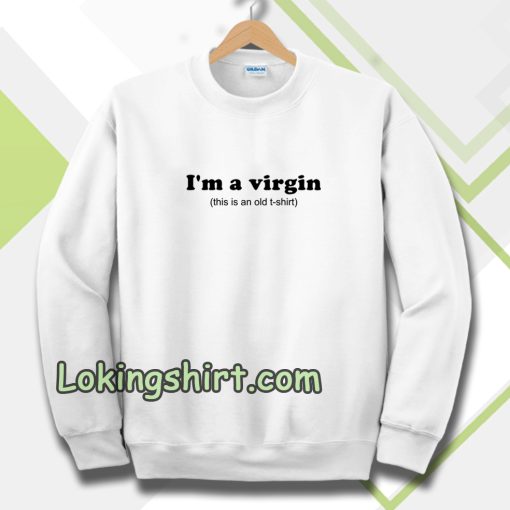 Im a Virgin Quotes Sweatshirt