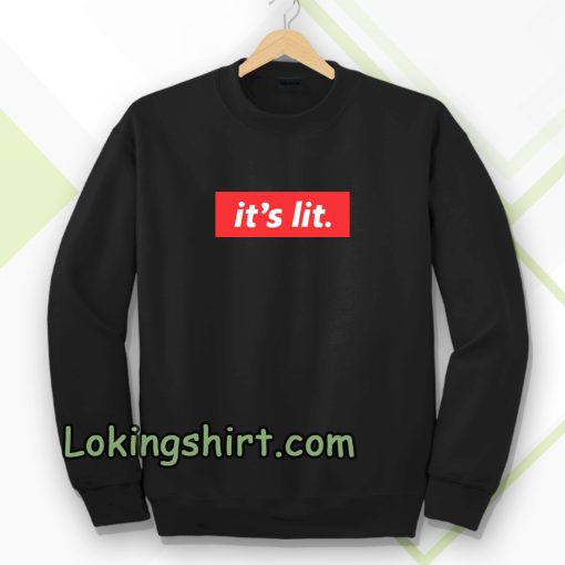 It's Lit black Sweatshirt