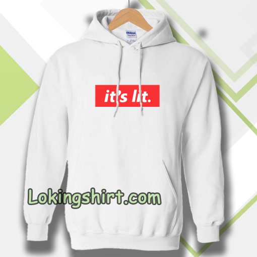 It's Lit white Hoodie