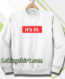 It's Lit white Sweatshirt