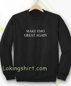 Make EMO Great Again Sweatshirt