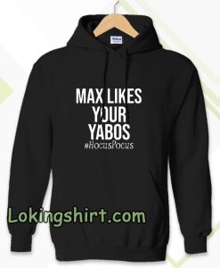 Max Likes Your Yabos Hoodie