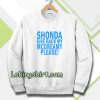 Shonda Give back my mcdreamy Sweatshirt