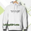 What I ask for snuggles what I get struggles Hoodie