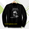 kings are born in march sweatshirt