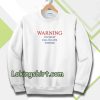 Warning Love Quotes For Sweatshirt