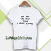 You Are The Best Thing T-Shirt