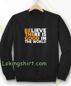 Be The Good Sweatshirt