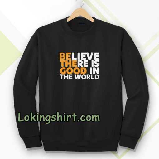 Be The Good Sweatshirt