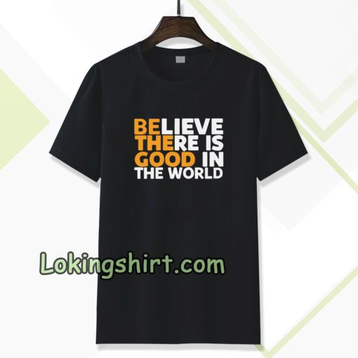 Be The Good T-shirt