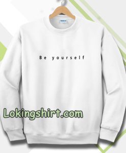 Be yourself Sweatshirt