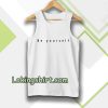 Be yourself tanktop