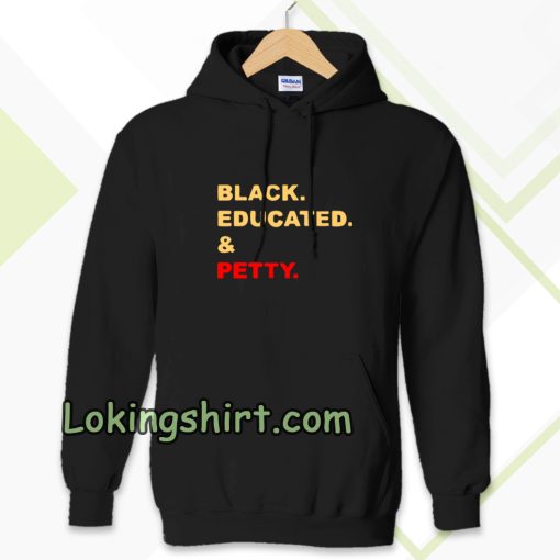 Black Educated and Petty Adult Hoodie