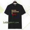 Black Educated and Petty Adult T-shirt